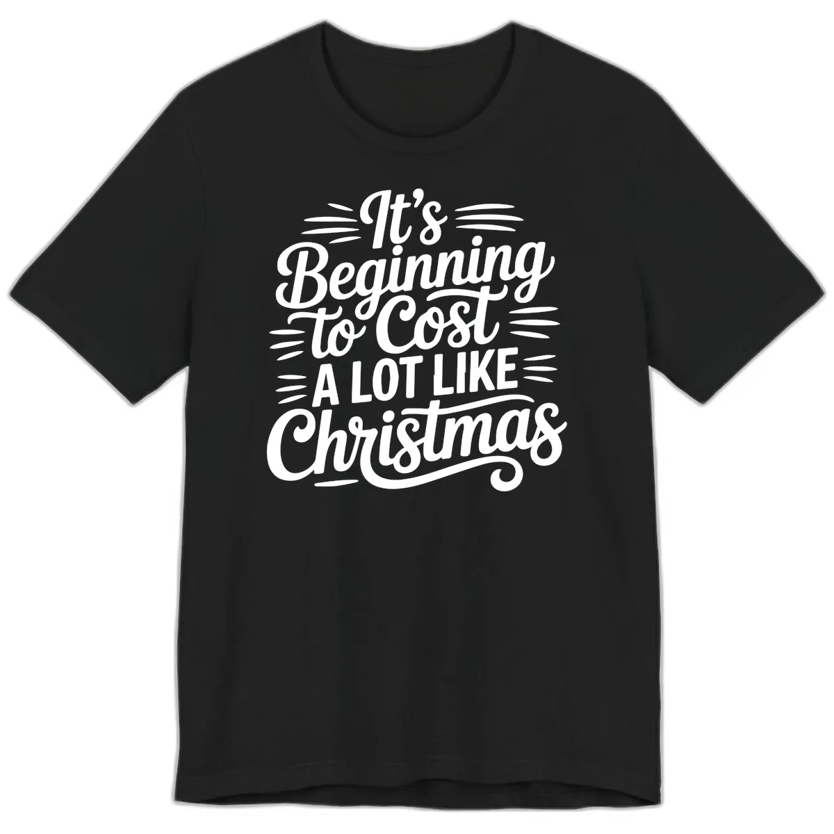 It's Beginning To Cost Like Christmas Premium T-Shirt in Black