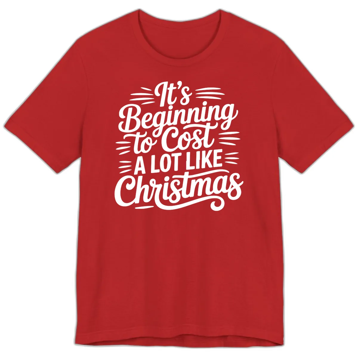 It's Beginning To Cost Like Christmas Premium T-Shirt in Red