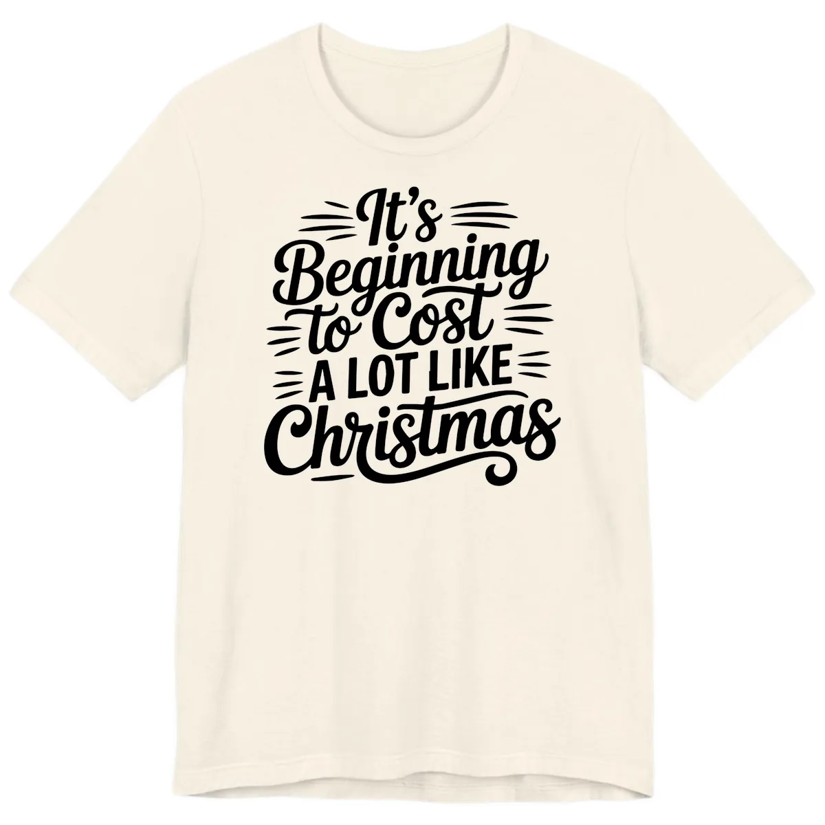 It's Beginning To Cost Like Christmas Premium T-Shirt in Natural