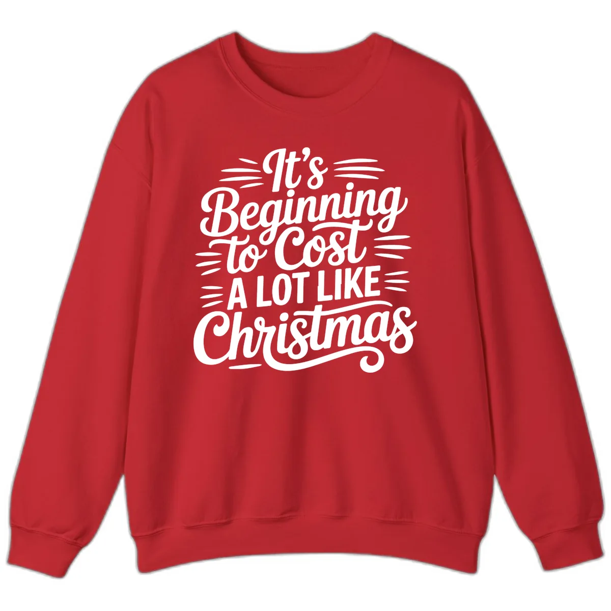 It's Beginning To Cost Like Christmas Sweatshirt in Red