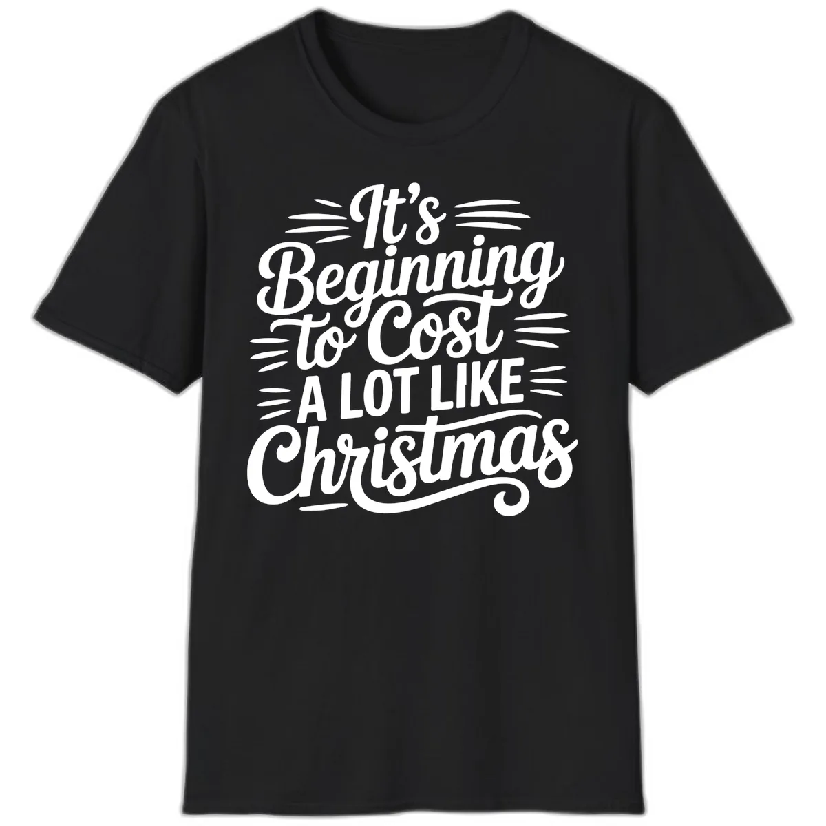 It's Beginning To Cost Like Christmas T-Shirt in Black