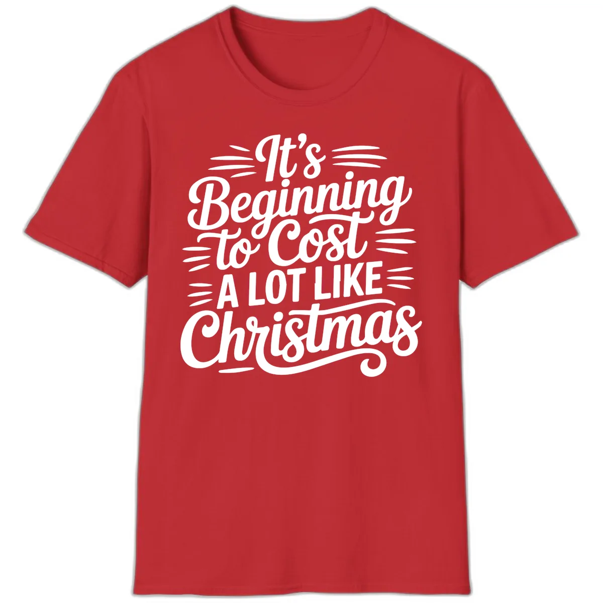 It's Beginning To Cost Like Christmas T-Shirt in Red
