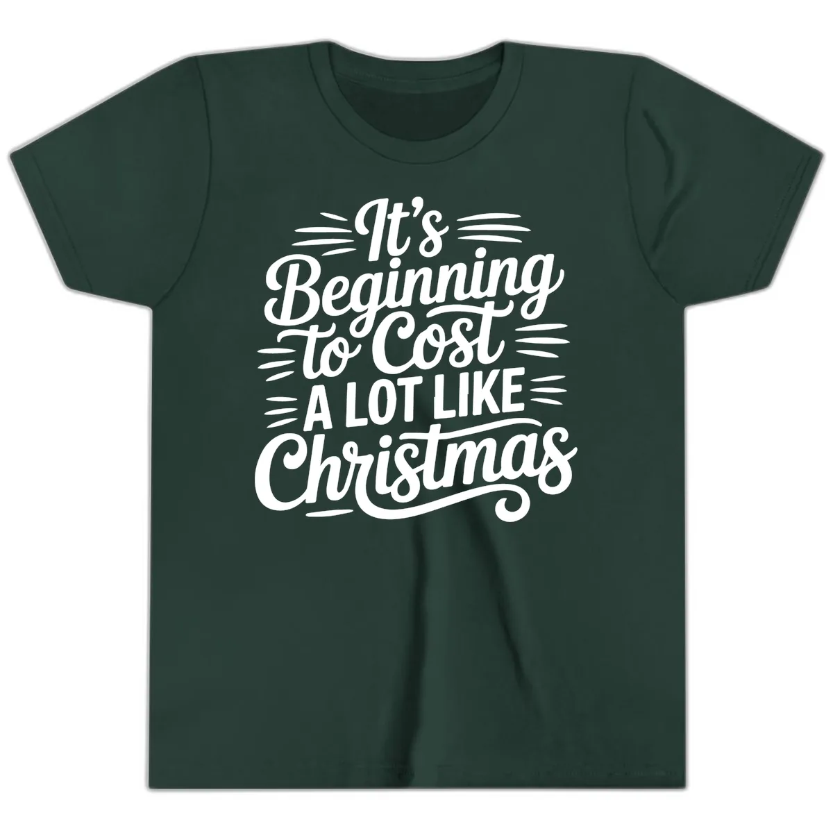 It's Beginning To Cost Like Christmas Youth T-Shirt in Forest