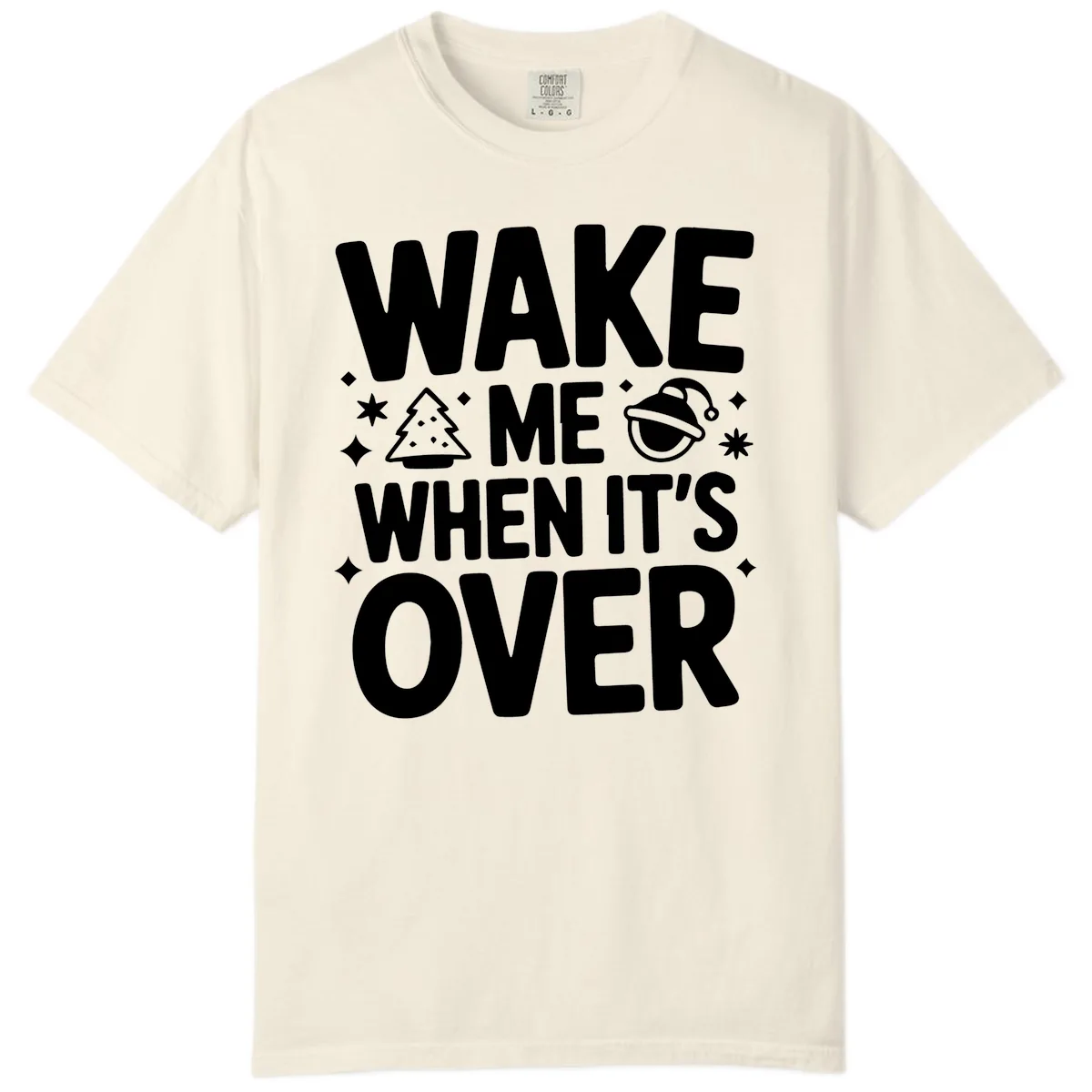Wake Me When It's Over Christmas Design Comfort Color in Ivory