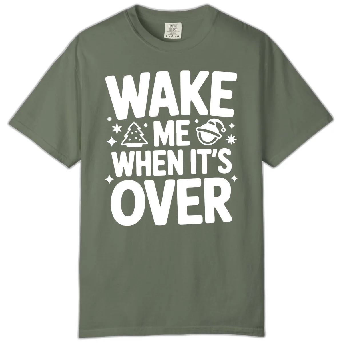Wake Me When It's Over Christmas Design Comfort Color in Moss