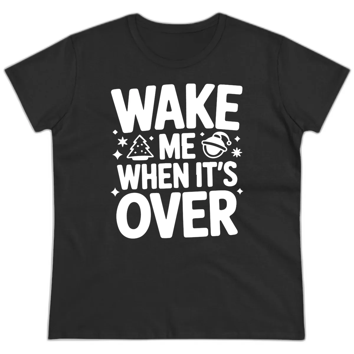Wake Me When It's Over Christmas Design Ladies Tee in Black
