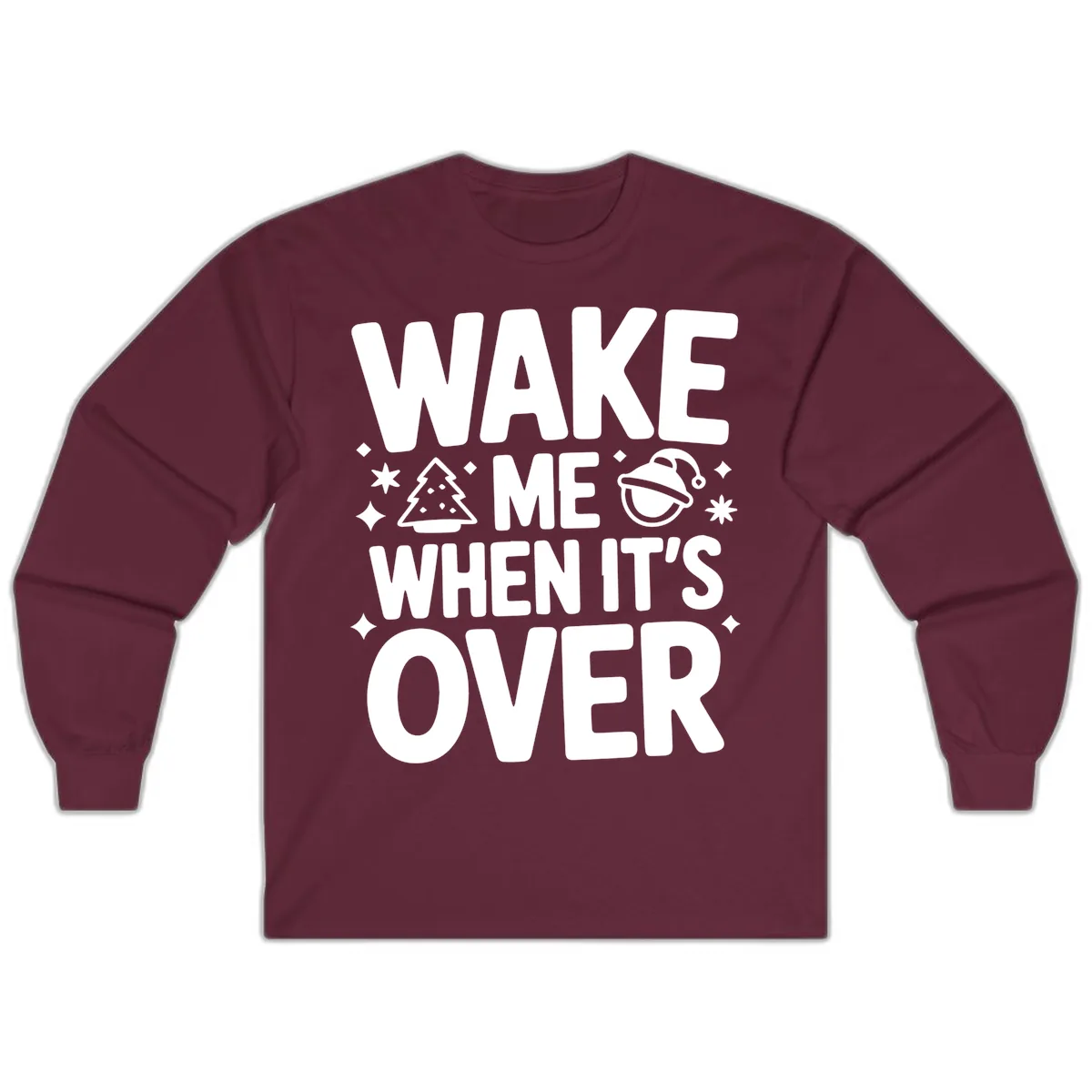 Wake Me When It's Over Christmas Design Long Sleeve in Maroon
