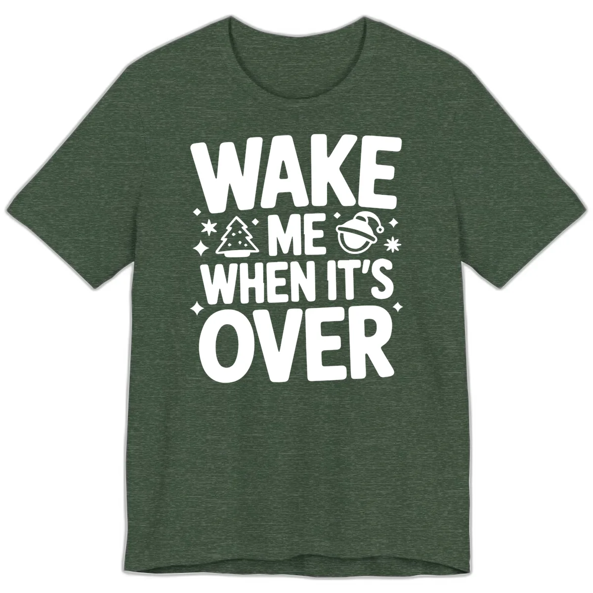 Wake Me When It's Over Christmas Design Premium T-Shirt in Heather Forest