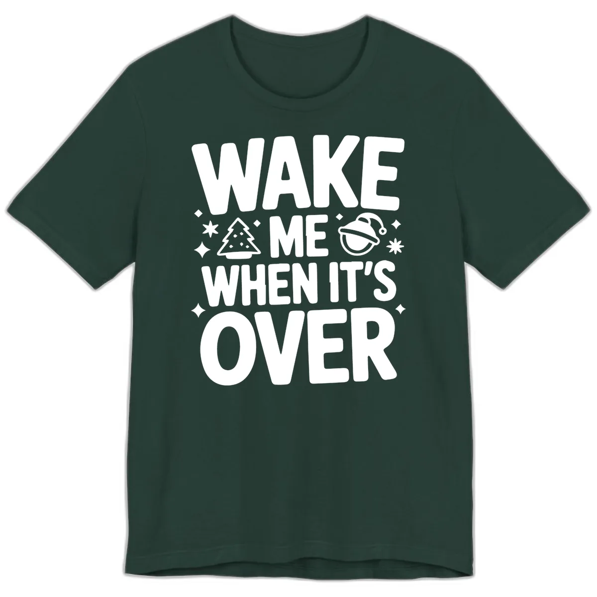 Wake Me When It's Over Christmas Design Premium T-Shirt in Forest