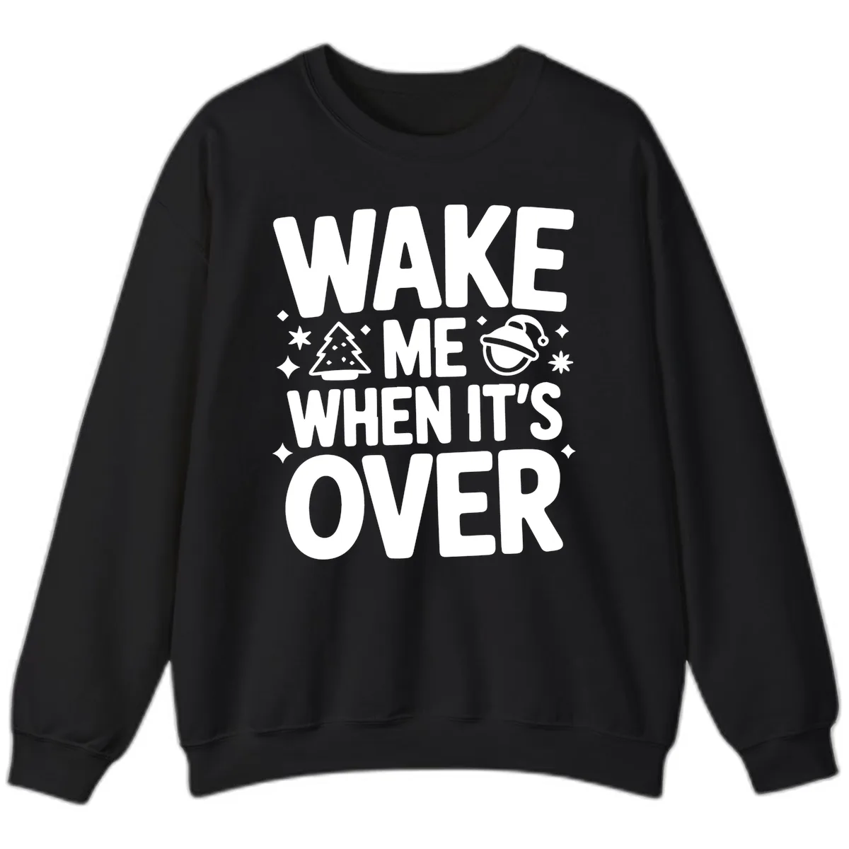 Wake Me When It's Over Christmas Design Sweatshirt in Black