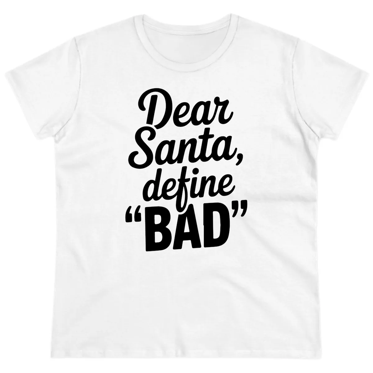 Dear Santa Define Bad Typography Ladies Tee in White
