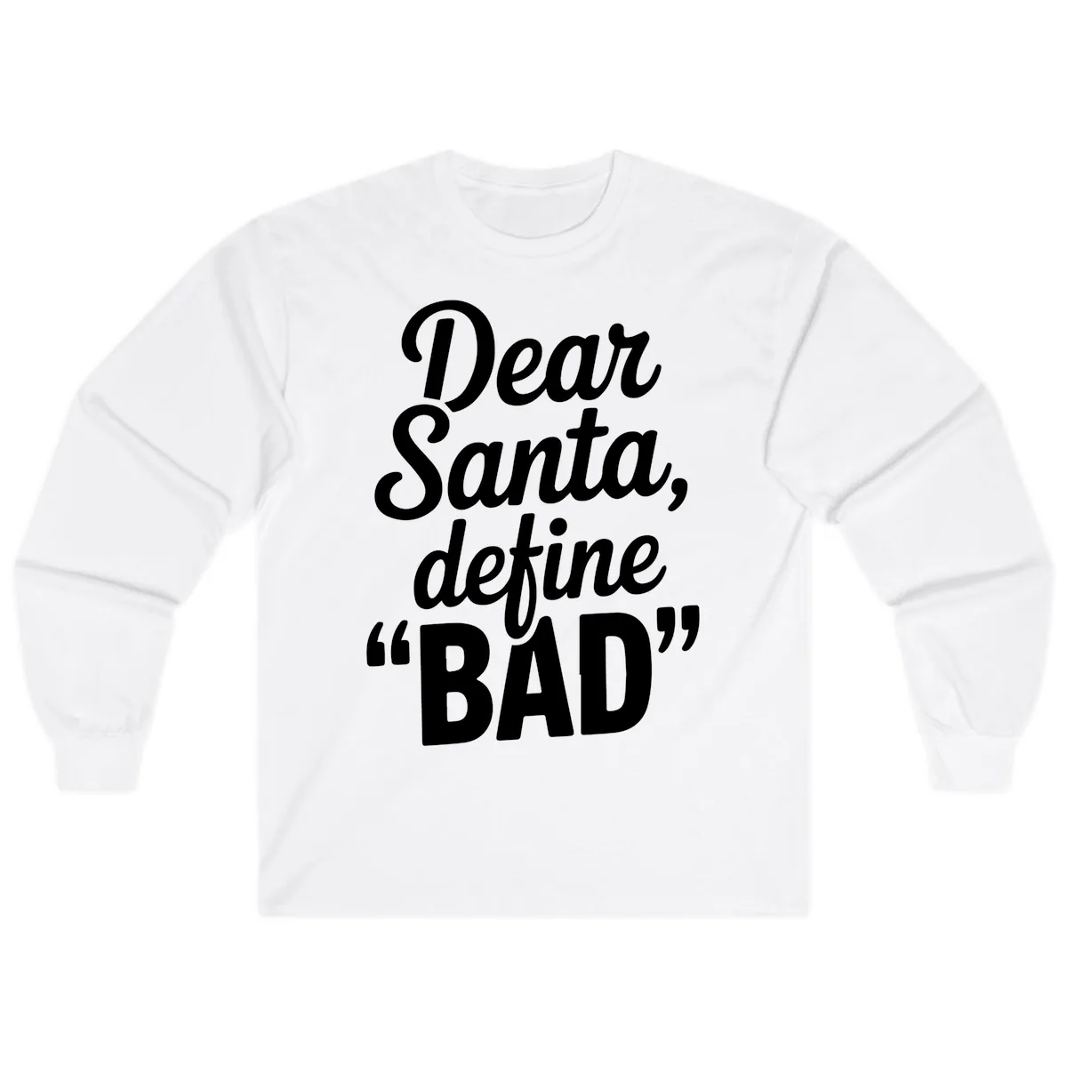 Dear Santa Define Bad Typography Long Sleeve in White
