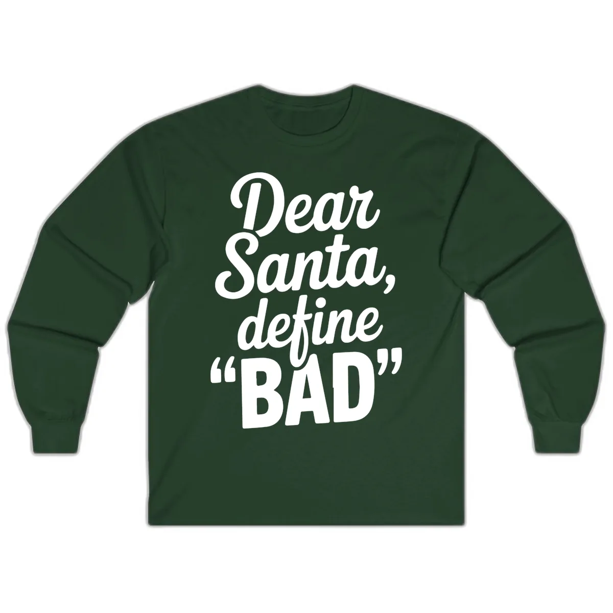 Dear Santa Define Bad Typography Long Sleeve in Forest Green
