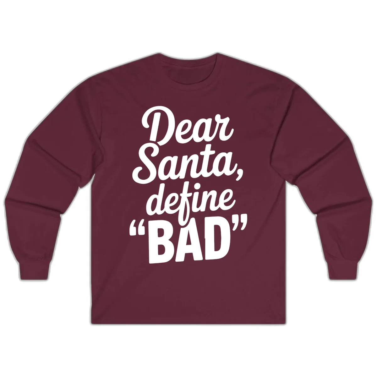 Dear Santa Define Bad Typography Long Sleeve in Maroon