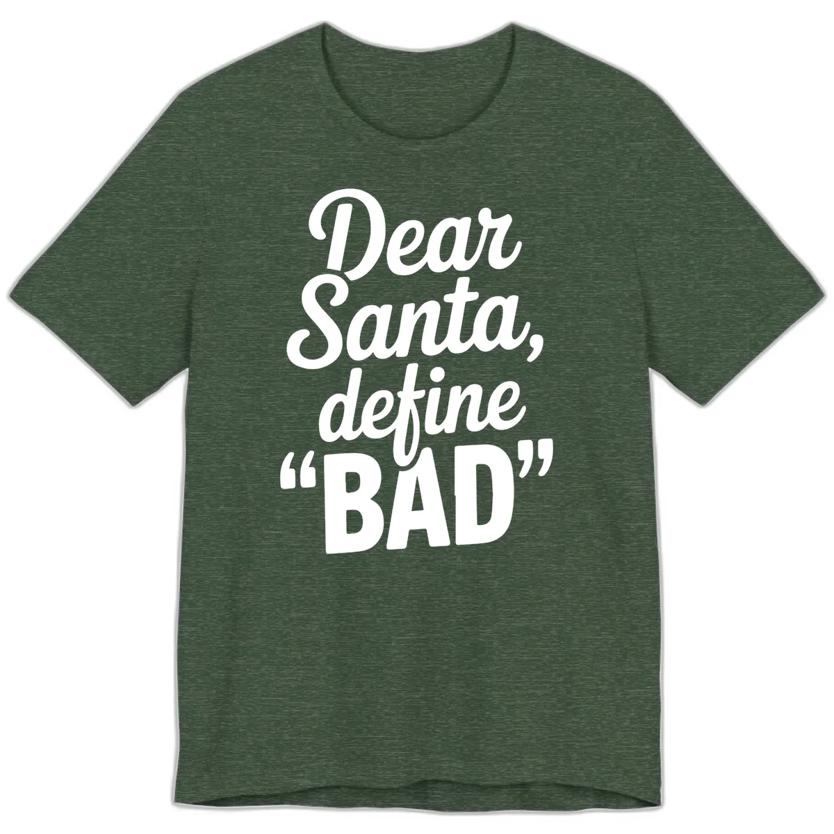 Dear Santa Define Bad Typography Premium T-Shirt in Heather Forest