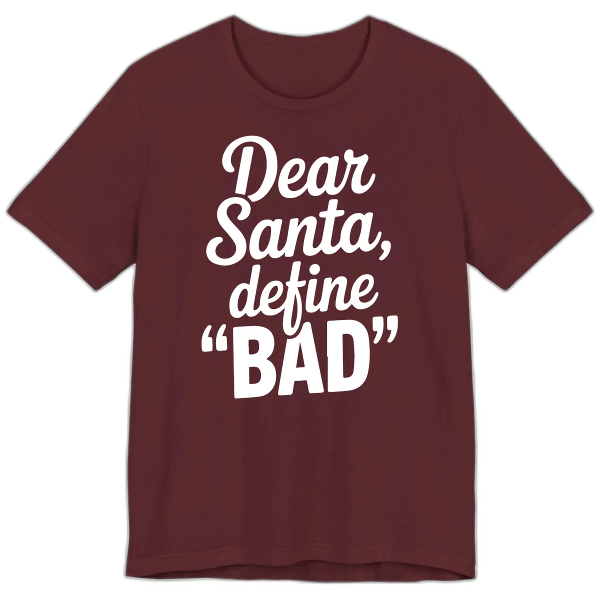 Dear Santa Define Bad Typography Premium T-Shirt in Maroon