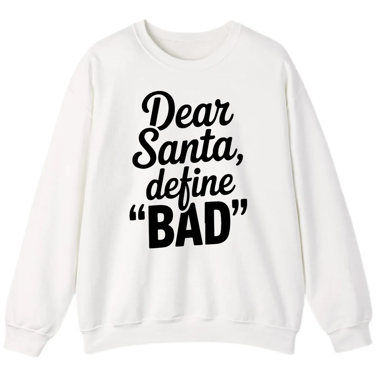 Dear Santa Define Bad Typography Sweatshirt in White