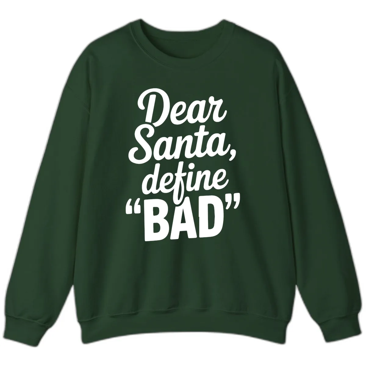 Dear Santa Define Bad Typography Sweatshirt in Forest Green