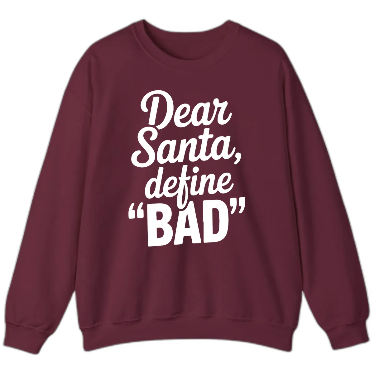 Dear Santa Define Bad Typography Sweatshirt in Maroon