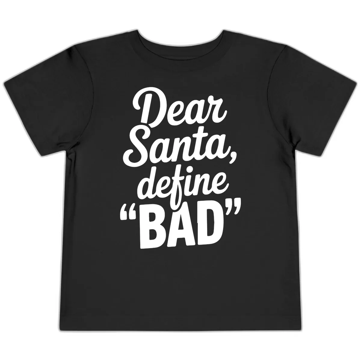 Dear Santa Define Bad Typography Toddler T-Shirt in Black