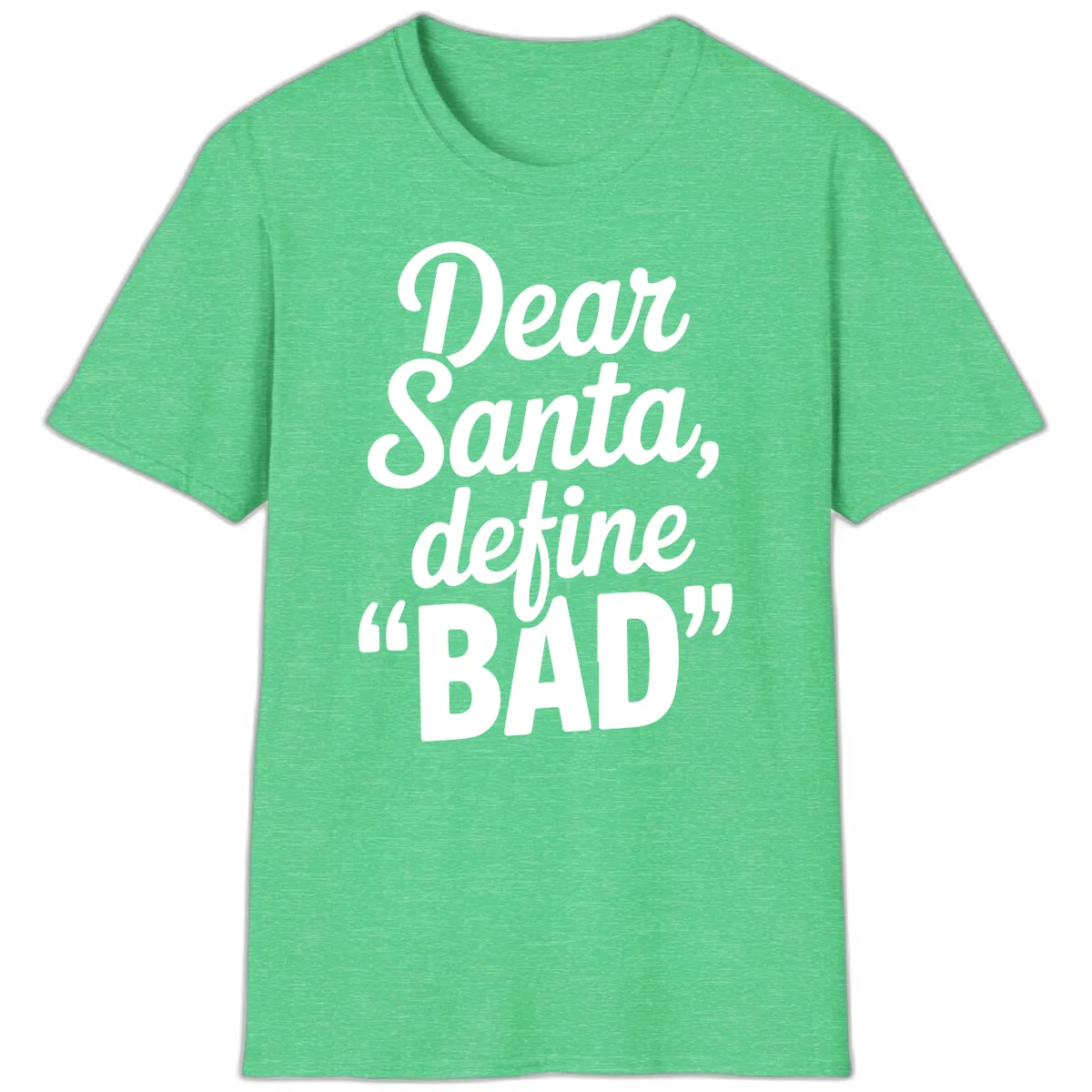 Dear Santa Define Bad Typography T-Shirt in Heather Irish Green