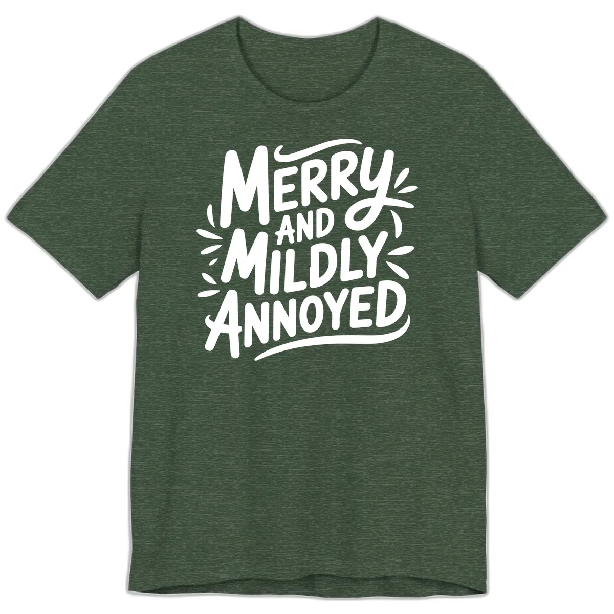 Merry And Mildly Annoyed Typography Premium T-Shirt in Heather Forest