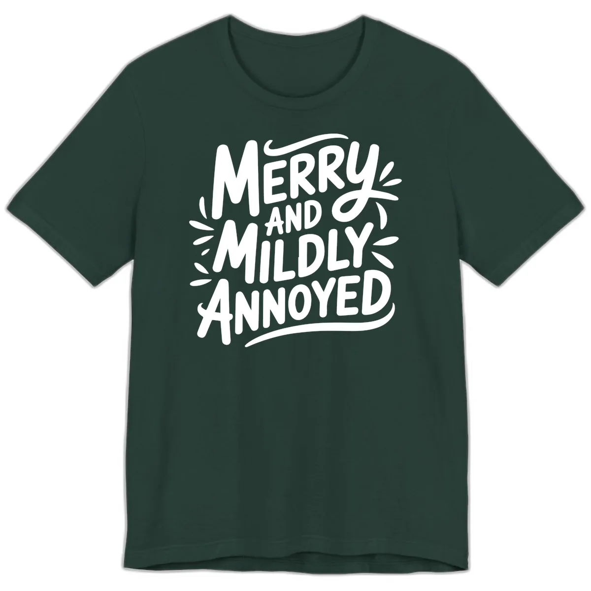 Merry And Mildly Annoyed Typography Premium T-Shirt in Forest