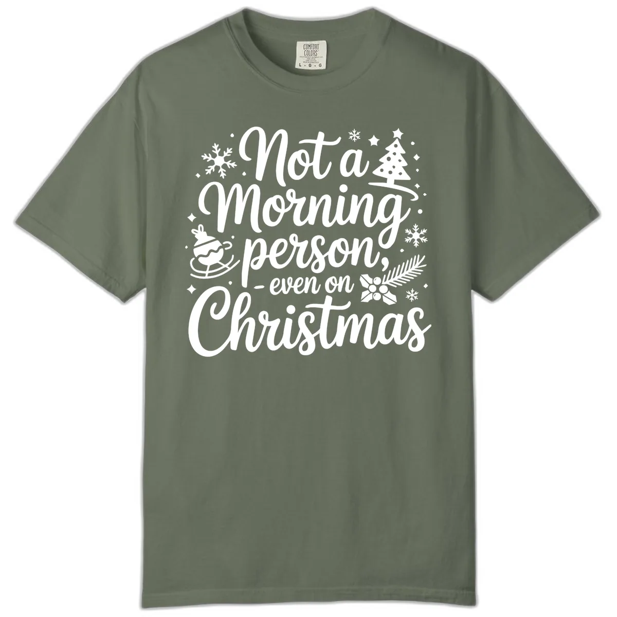 Not A Morning Person Christmas Typography Comfort Color in Moss