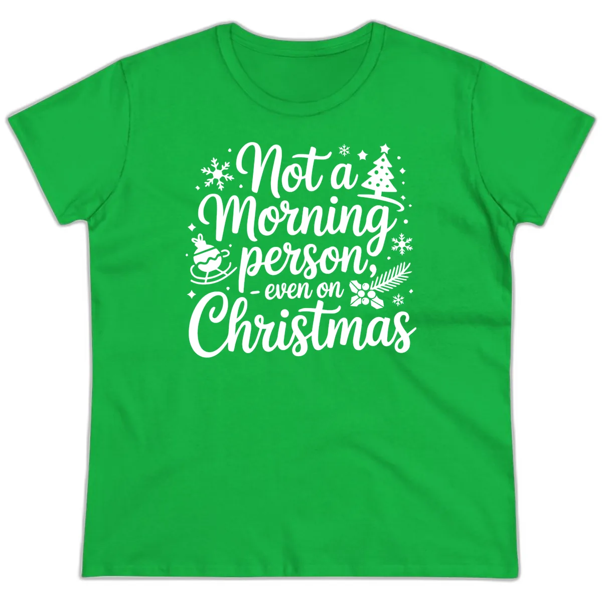 Not A Morning Person Christmas Typography Ladies Tee in Irish Green