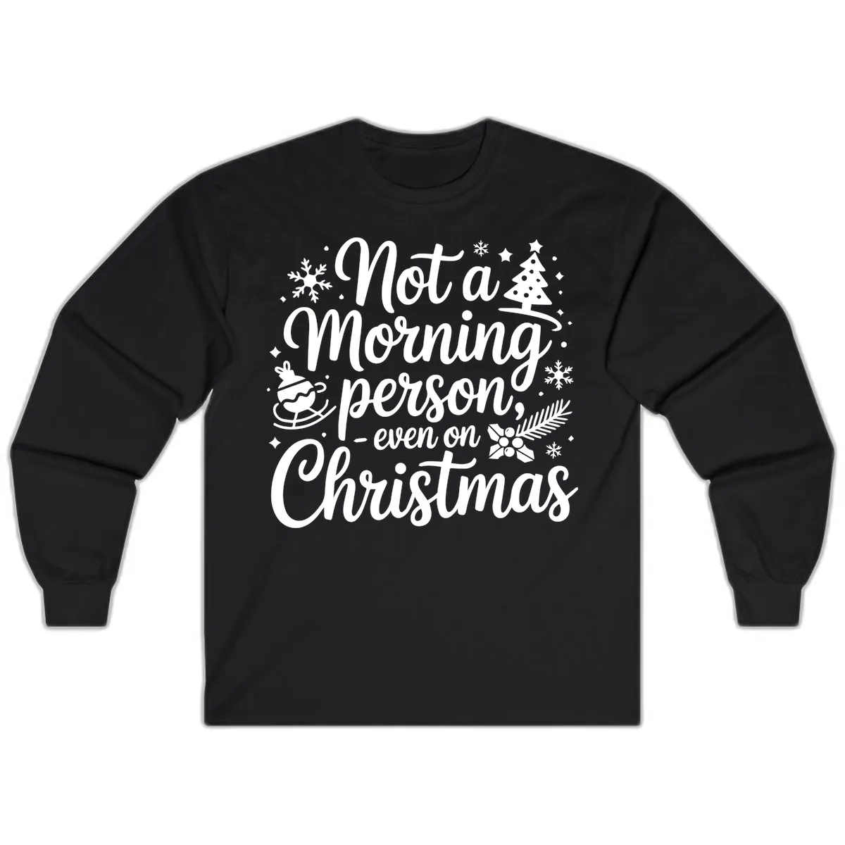 Not A Morning Person Christmas Typography Long Sleeve in Black