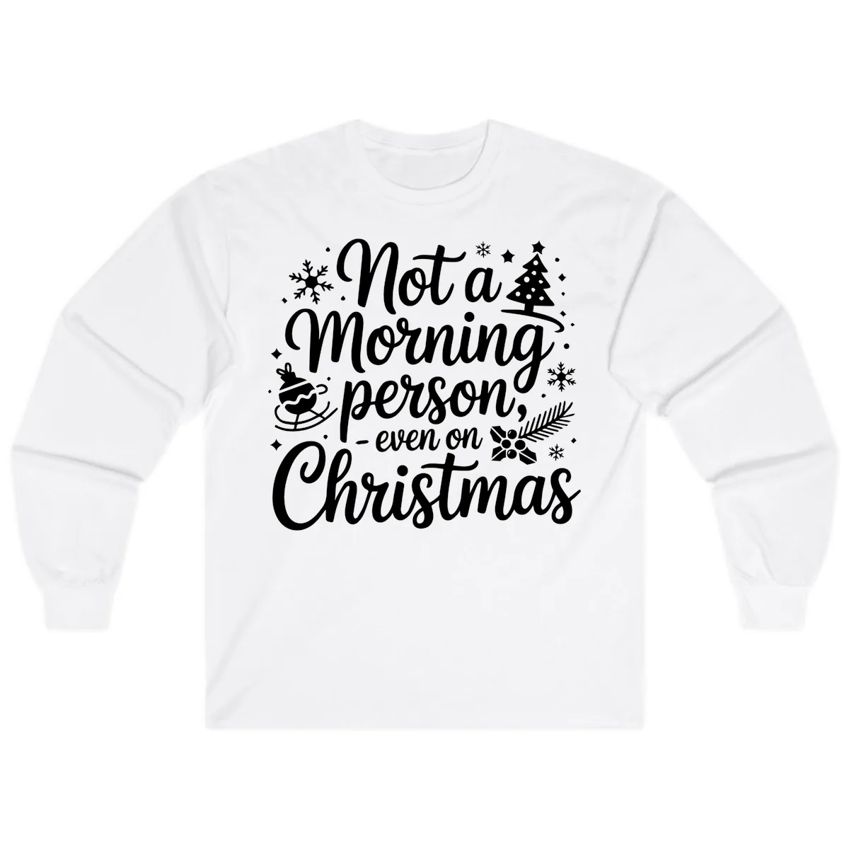 Not A Morning Person Christmas Typography Long Sleeve in White