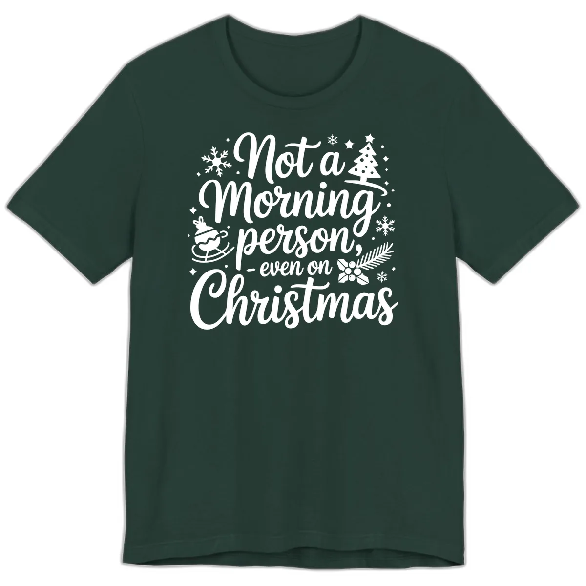 Not A Morning Person Christmas Typography Premium T-Shirt in Forest
