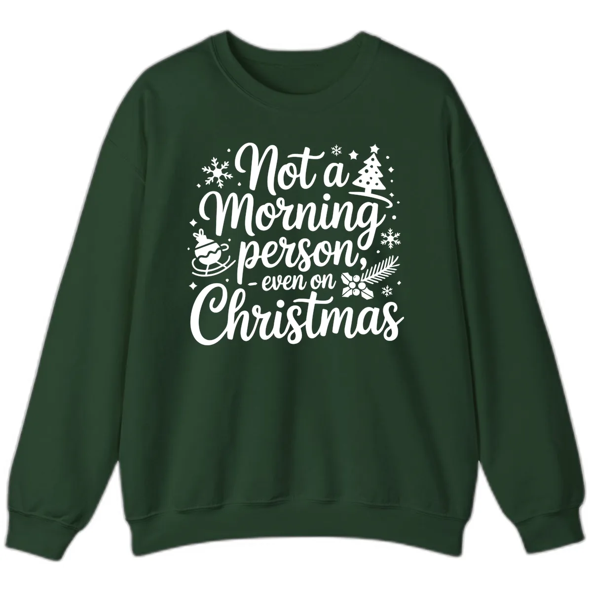 Not A Morning Person Christmas Typography Sweatshirt in Forest Green