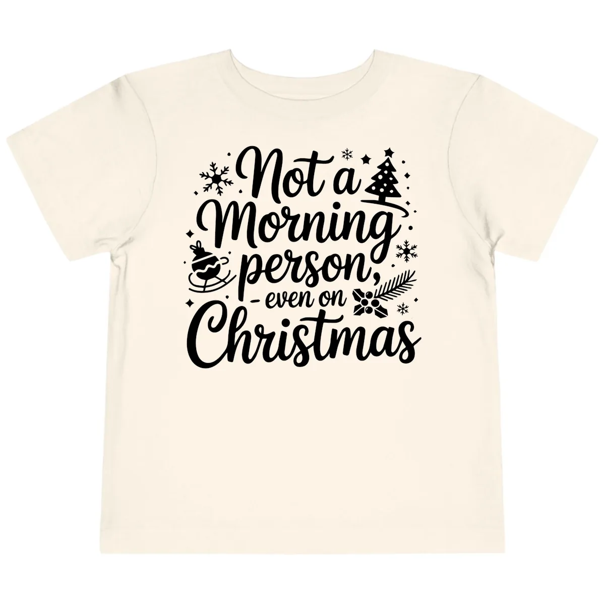 Not A Morning Person Christmas Typography Toddler T-Shirt in Natural
