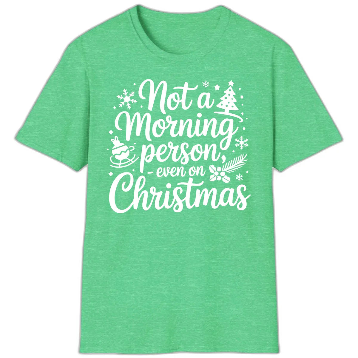 Not A Morning Person Christmas Typography T-Shirt in Heather Irish Green