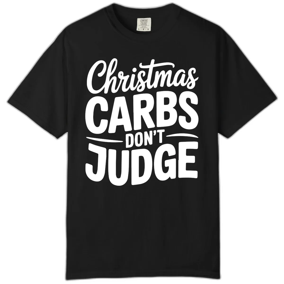 Christmas Carbs Don't Judge Typography Comfort Color in Black