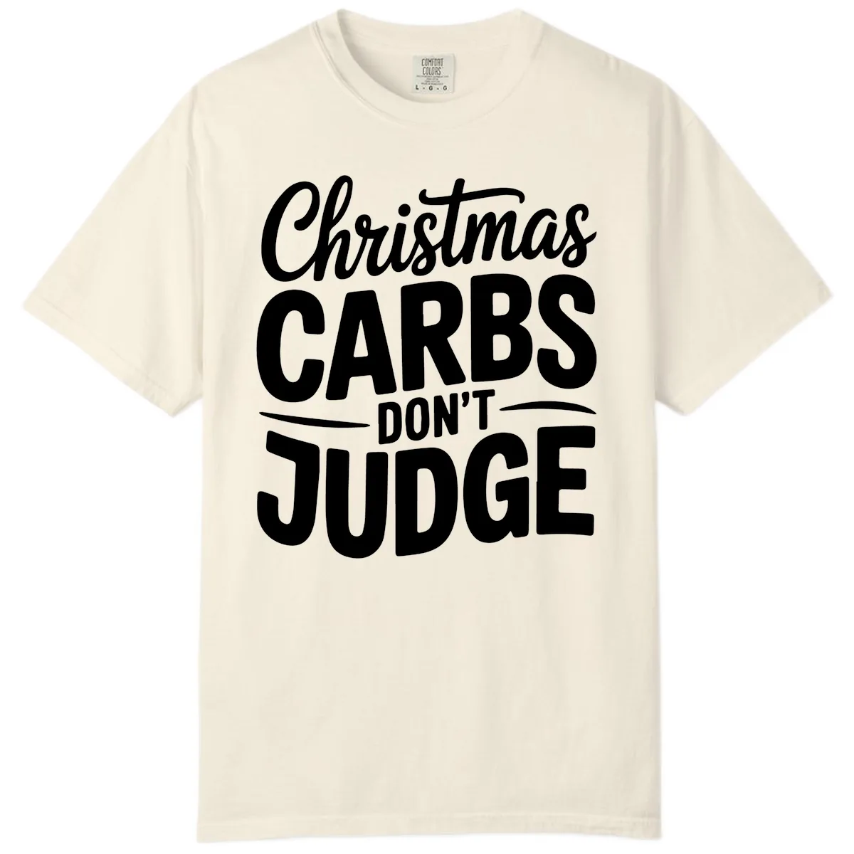 Christmas Carbs Don't Judge Typography Comfort Color in Ivory