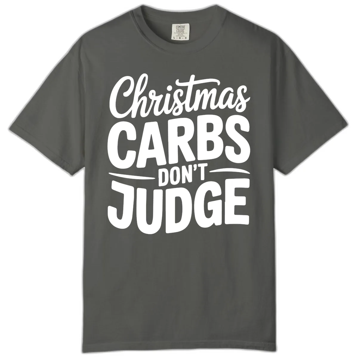Christmas Carbs Don't Judge Typography Comfort Color in Pepper