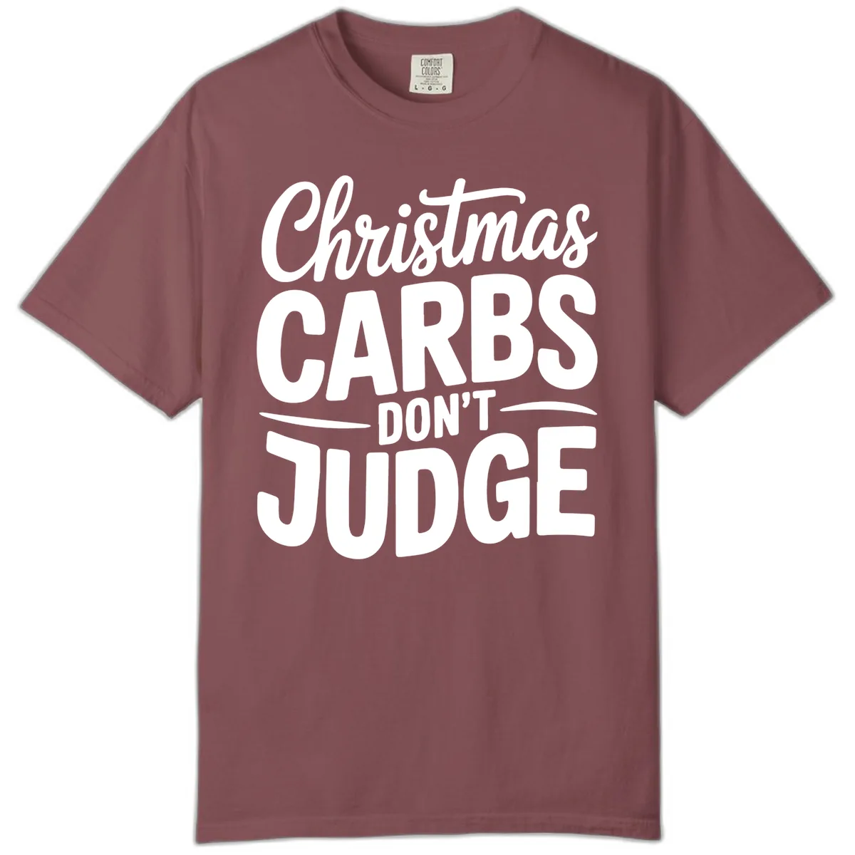 Christmas Carbs Don't Judge Typography Comfort Color in Brick