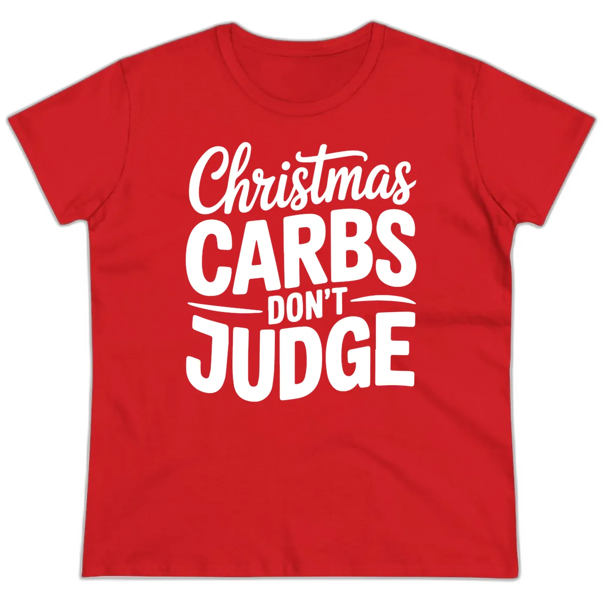 Christmas Carbs Don't Judge Typography Ladies Tee in Red