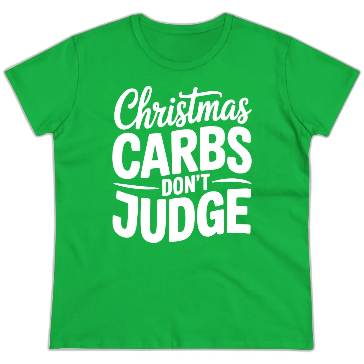 Christmas Carbs Don't Judge Typography Ladies Tee in Irish Green
