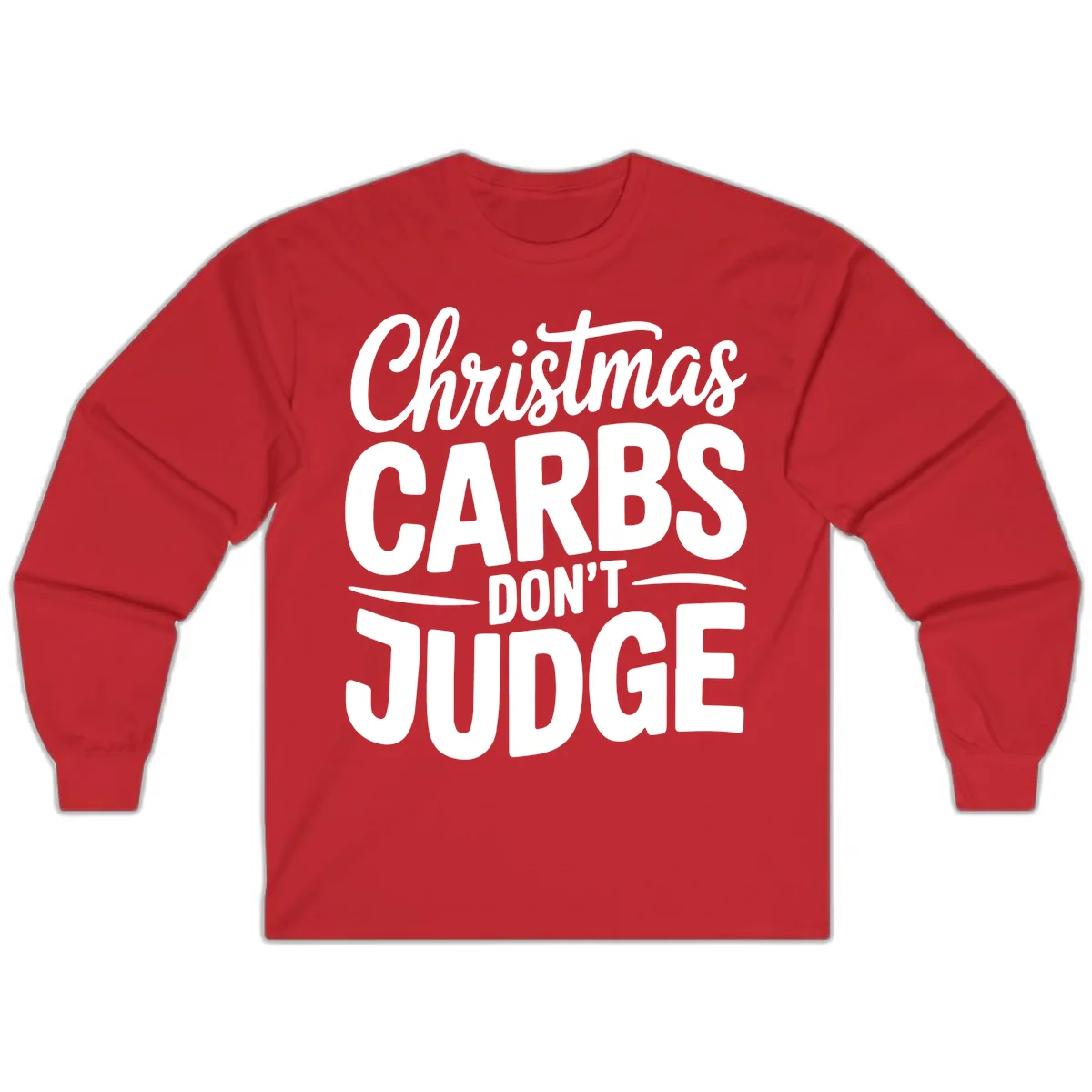 Christmas Carbs Don't Judge Typography Long Sleeve in Red
