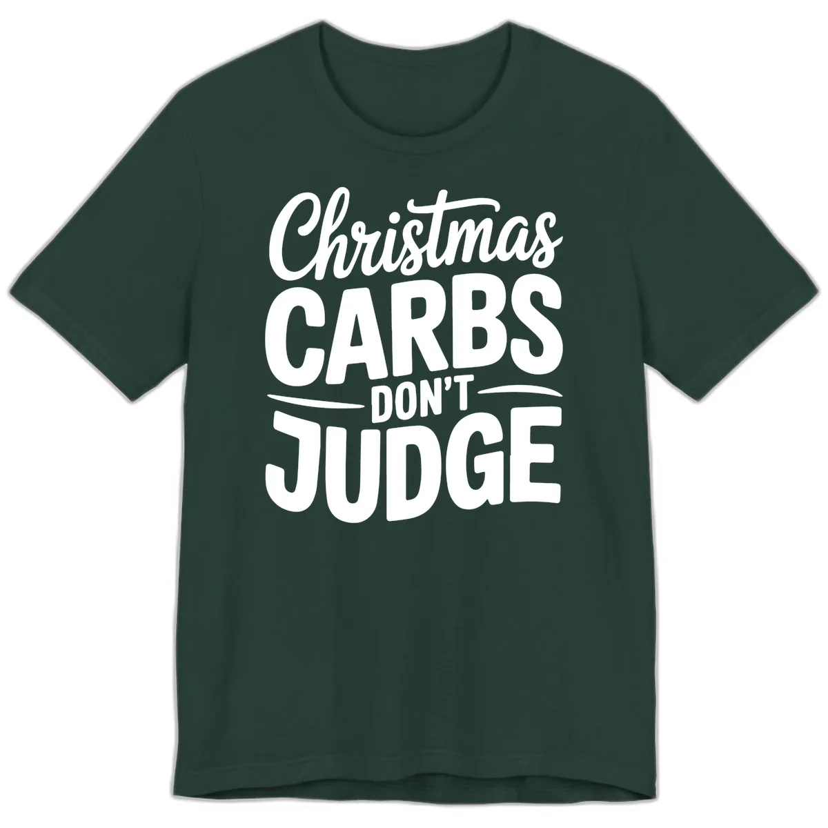 Christmas Carbs Don't Judge Typography Premium T-Shirt in Forest