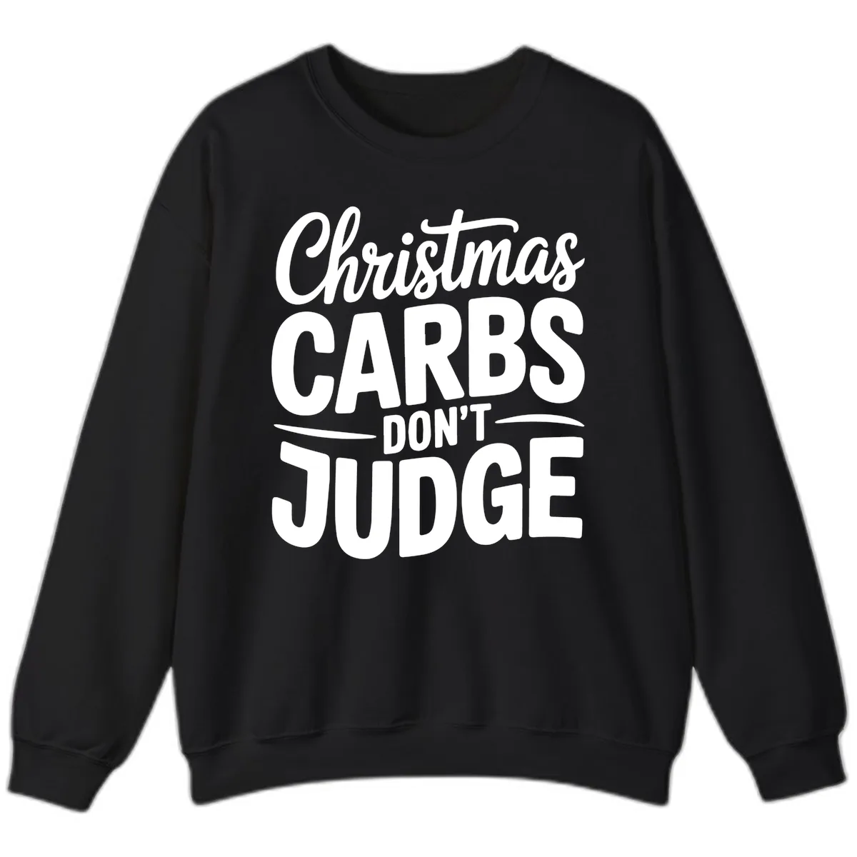 Christmas Carbs Don't Judge Typography Sweatshirt in Black
