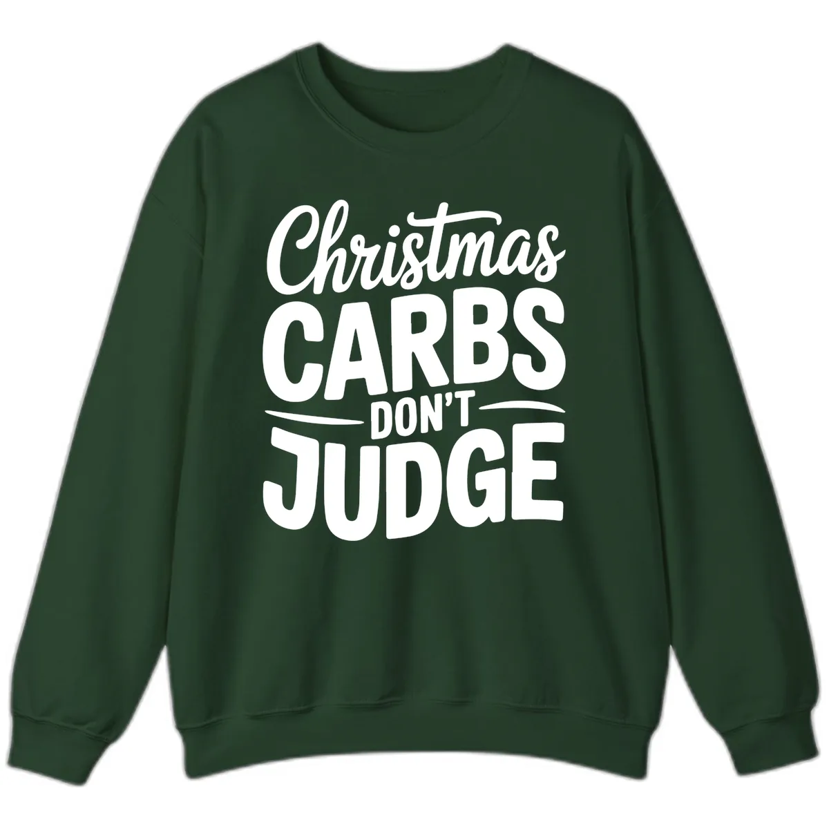 Christmas Carbs Don't Judge Typography Sweatshirt in Forest Green