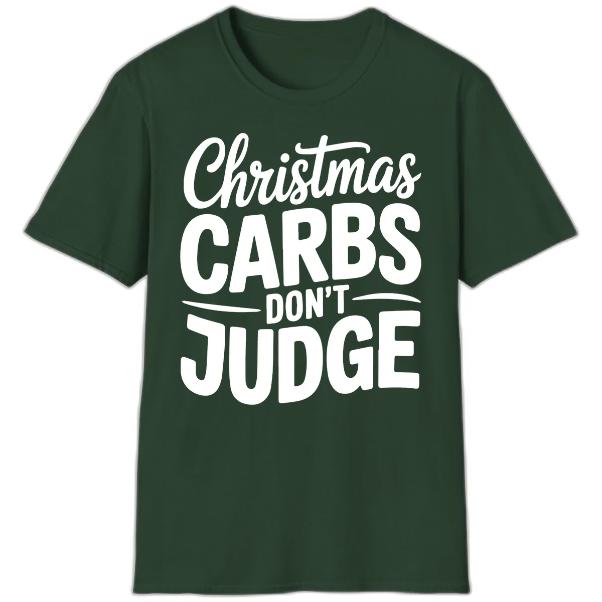 Christmas Carbs Don't Judge Typography T-Shirt in Forest Green