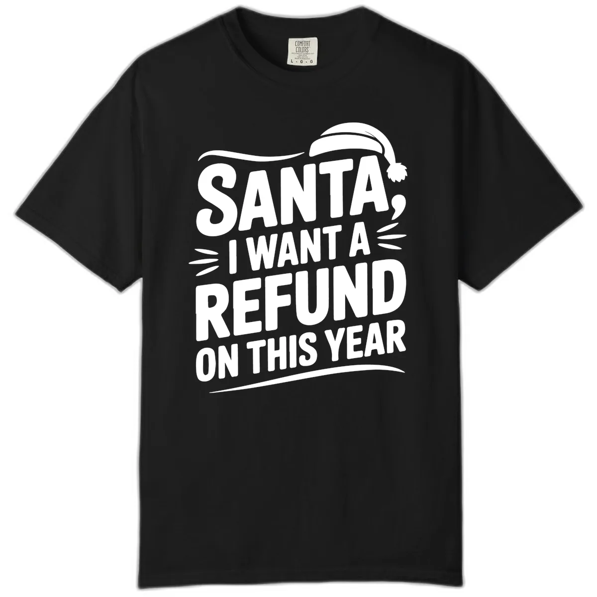 Santa I Want A Refund Christmas Design Comfort Color in Black