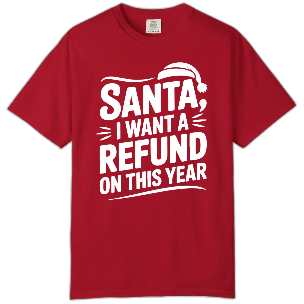 Santa I Want A Refund Christmas Design Comfort Color in Red