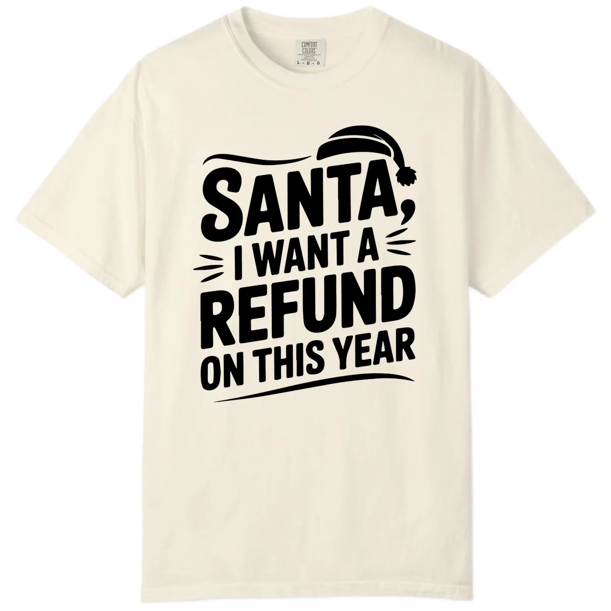 Santa I Want A Refund Christmas Design Comfort Color in Ivory