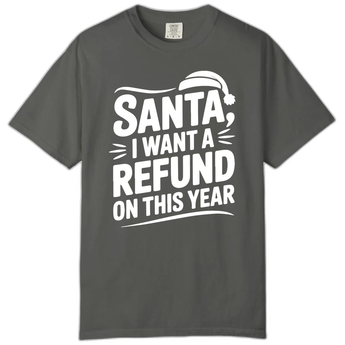 Santa I Want A Refund Christmas Design Comfort Color in Pepper
